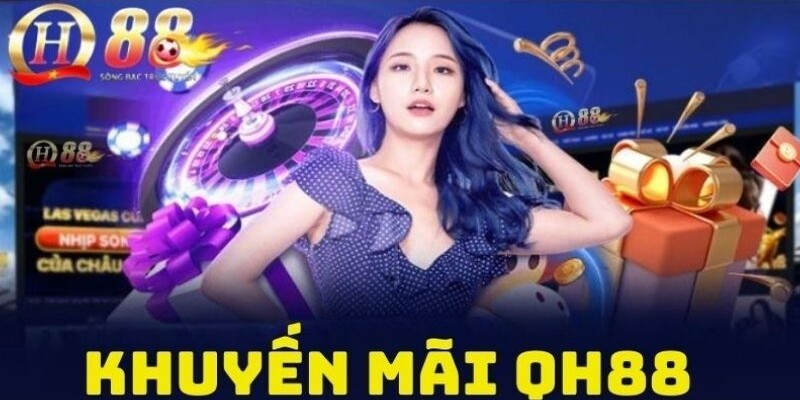 Quyền lợi người chơi nhận được với ưu đãi khuyến mãi QH88